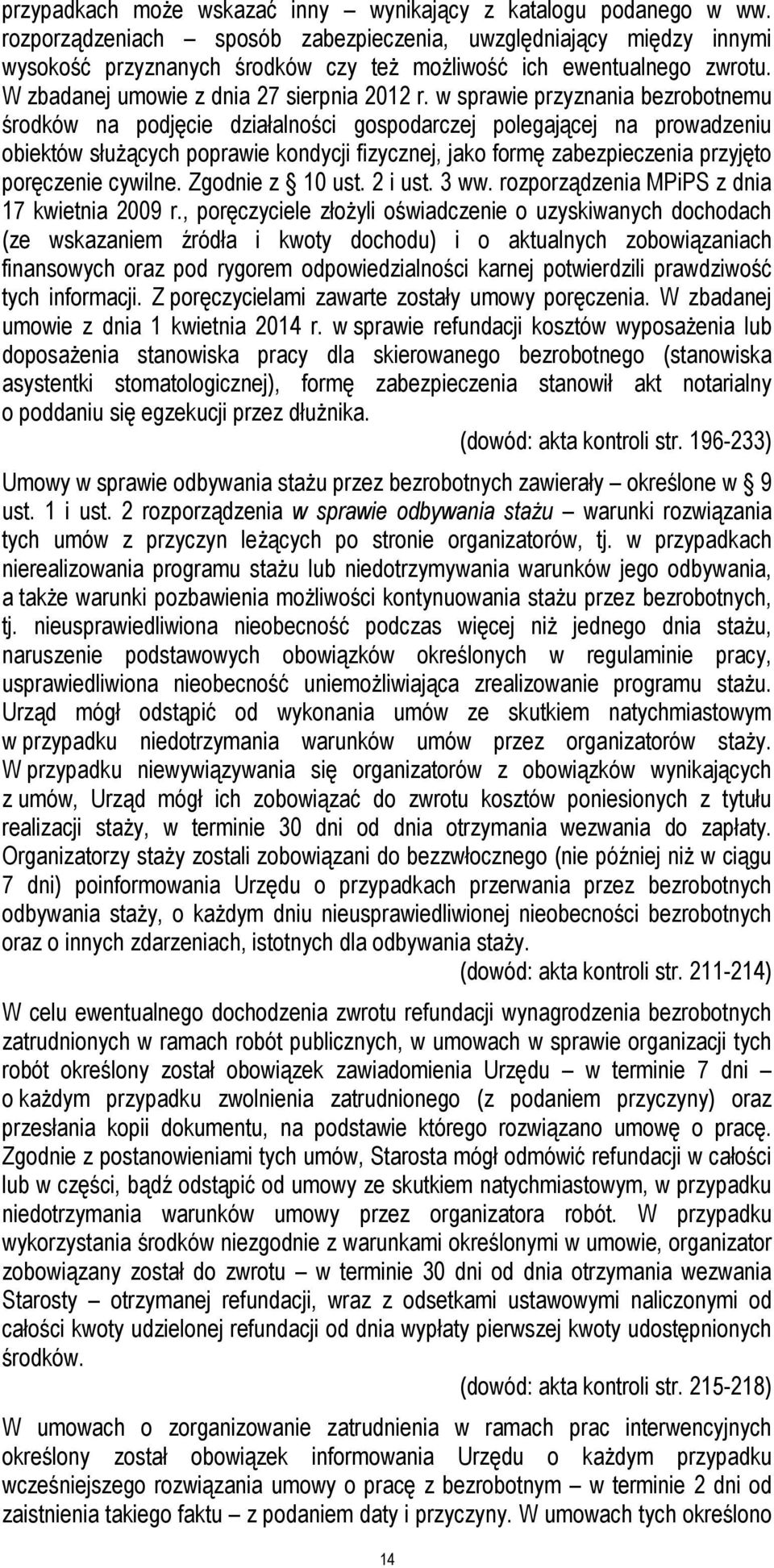w sprawie przyznania bezrobotnemu środków na podjęcie działalności gospodarczej polegającej na prowadzeniu obiektów służących poprawie kondycji fizycznej, jako formę zabezpieczenia przyjęto