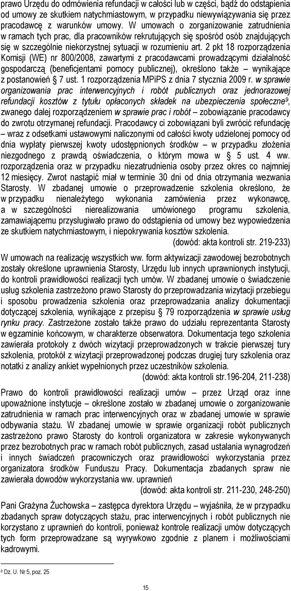 2 pkt 18 rozporządzenia Komisji (WE) nr 800/2008, zawartymi z pracodawcami prowadzącymi działalność gospodarczą (beneficjentami pomocy publicznej), określono także wynikające z postanowień 7 ust.