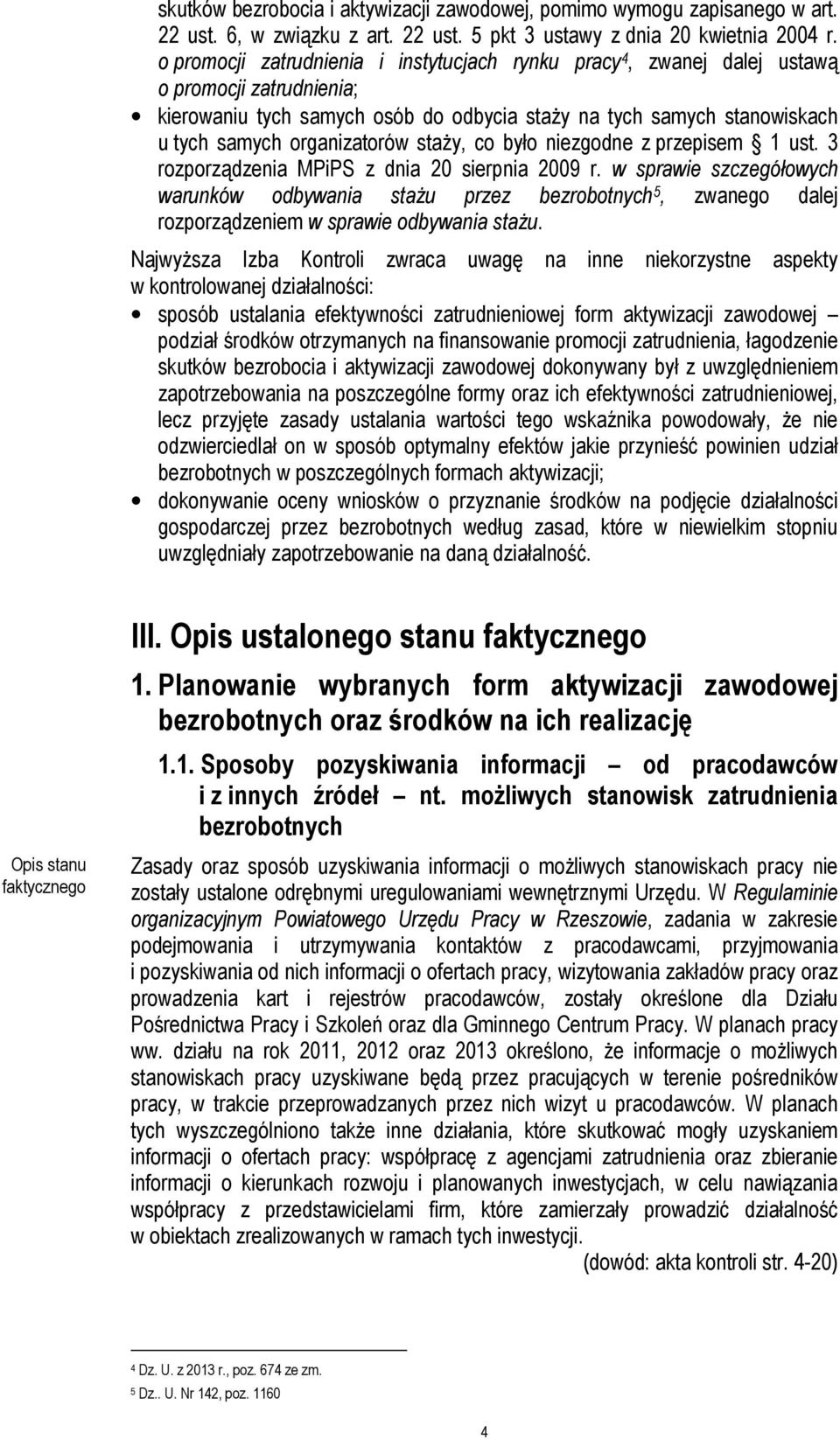 staży, co było niezgodne z przepisem 1 ust. 3 rozporządzenia MPiPS z dnia 20 sierpnia 2009 r.