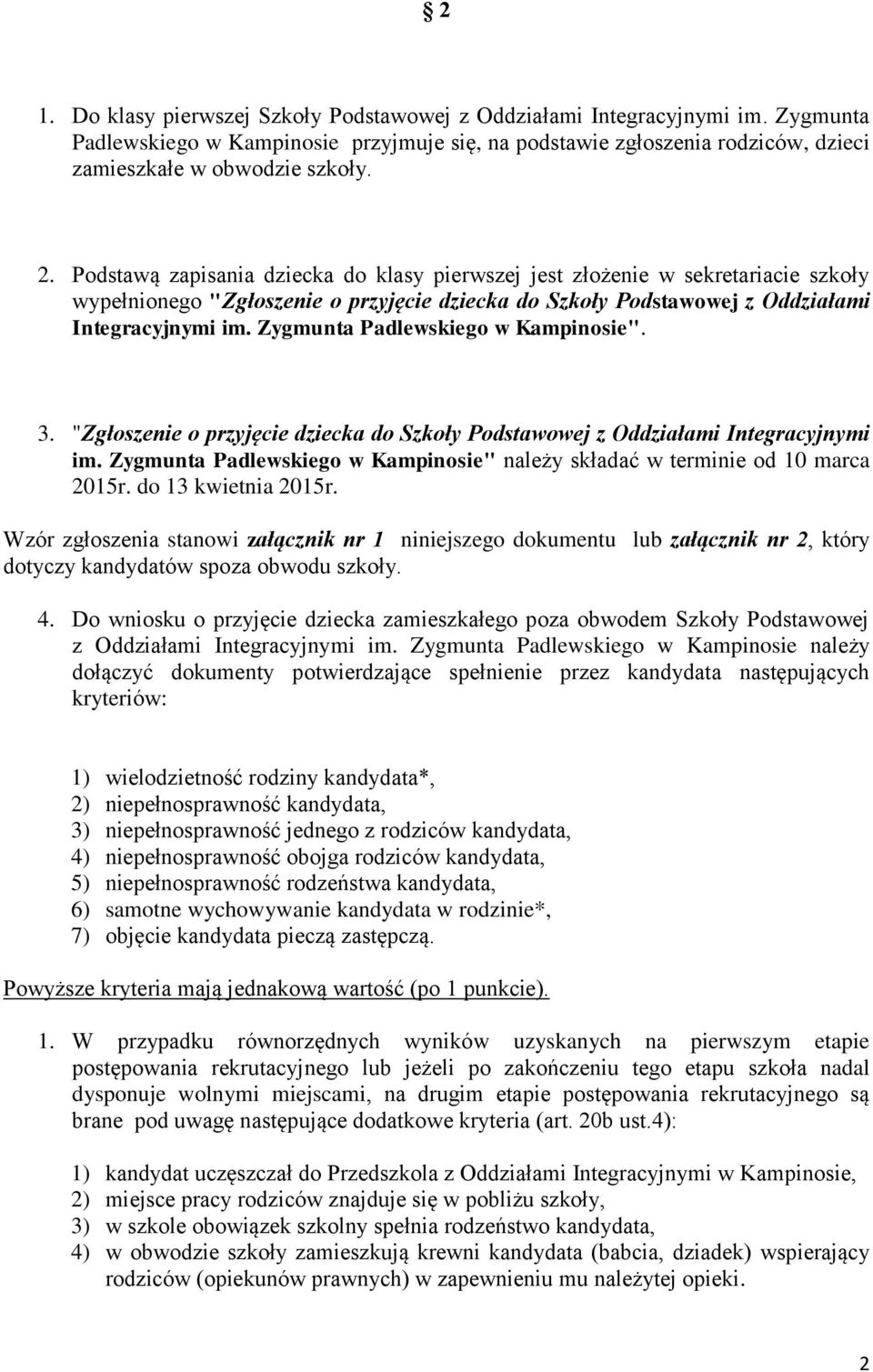Zygmunta Padlewskiego w Kampinosie". 3. "Zgłoszenie o przyjęcie dziecka do Szkoły Podstawowej z Oddziałami Integracyjnymi im.