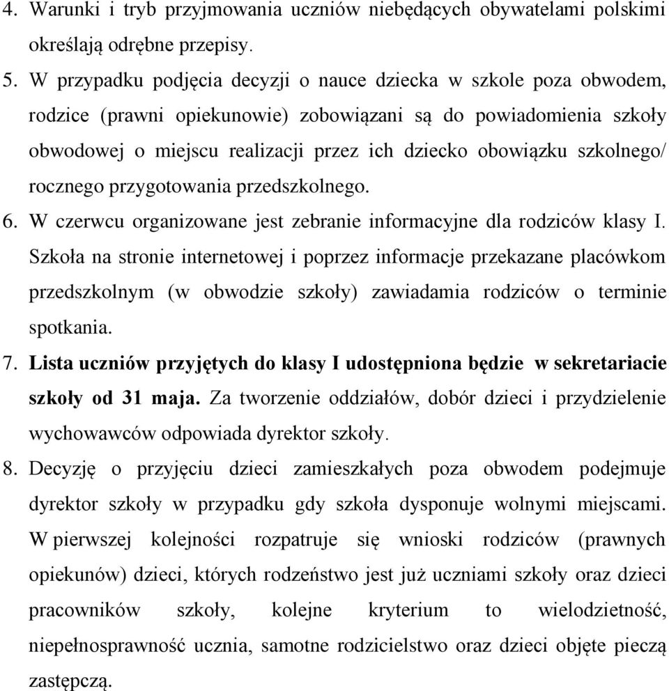 szkolnego/ rocznego przygotowania przedszkolnego. 6. W czerwcu organizowane jest zebranie informacyjne dla rodziców klasy I.