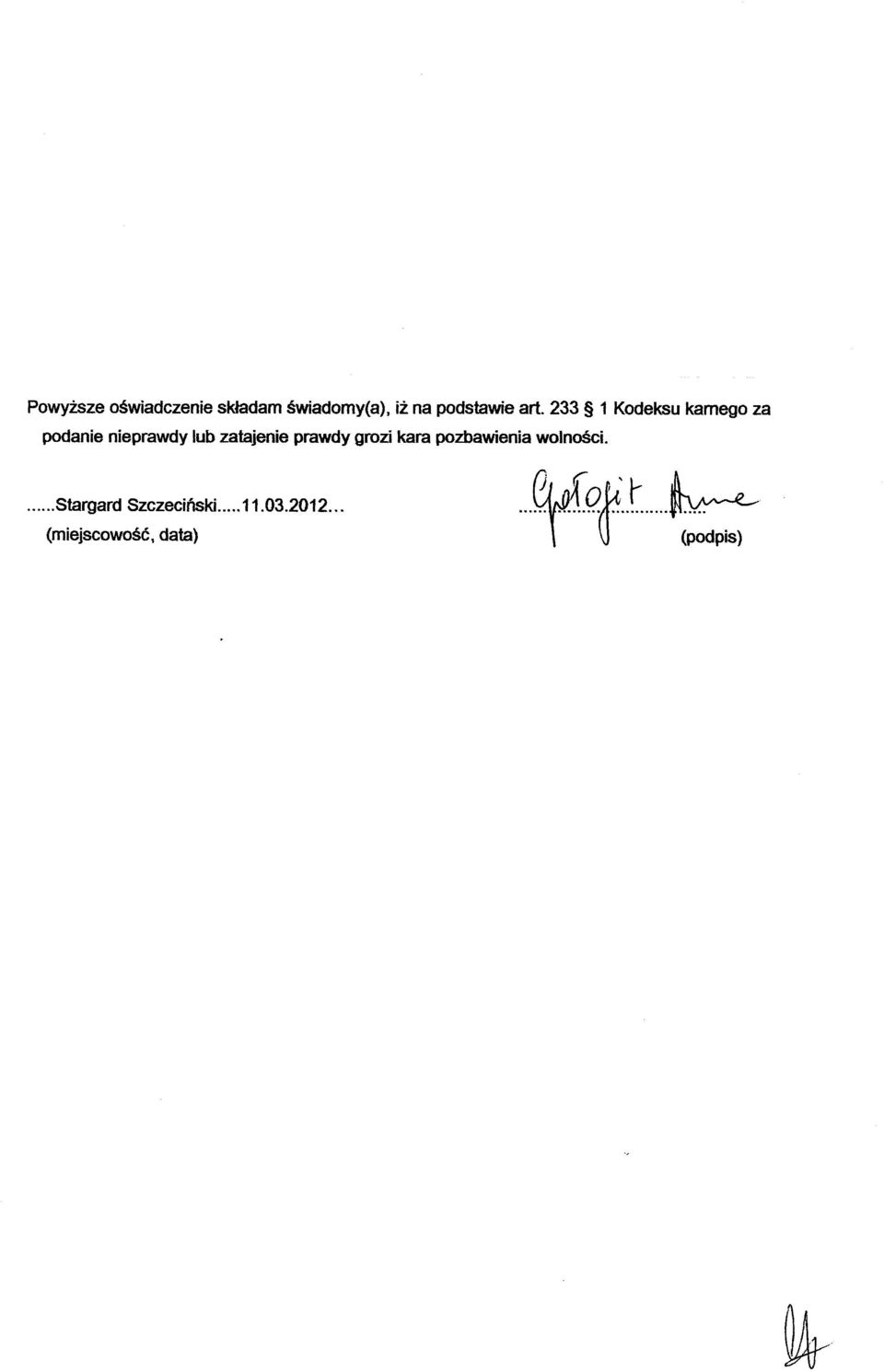prawdy grozi kara pozbawienia wolno6ci.... Stargard Szczecifiski.