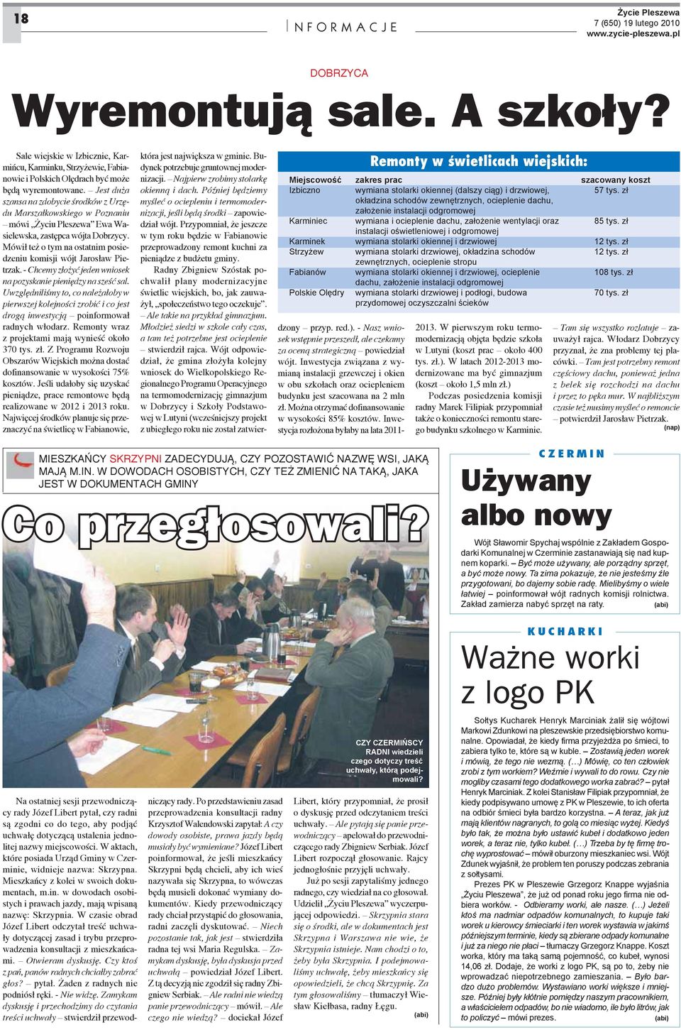 Mówi te o tym na ostatnim posiedzeniu komisji wójt Jaros aw Pietrzak. - Chcemy z o y jeden wniosek na pozyskanie pieni dzy na sze sal.