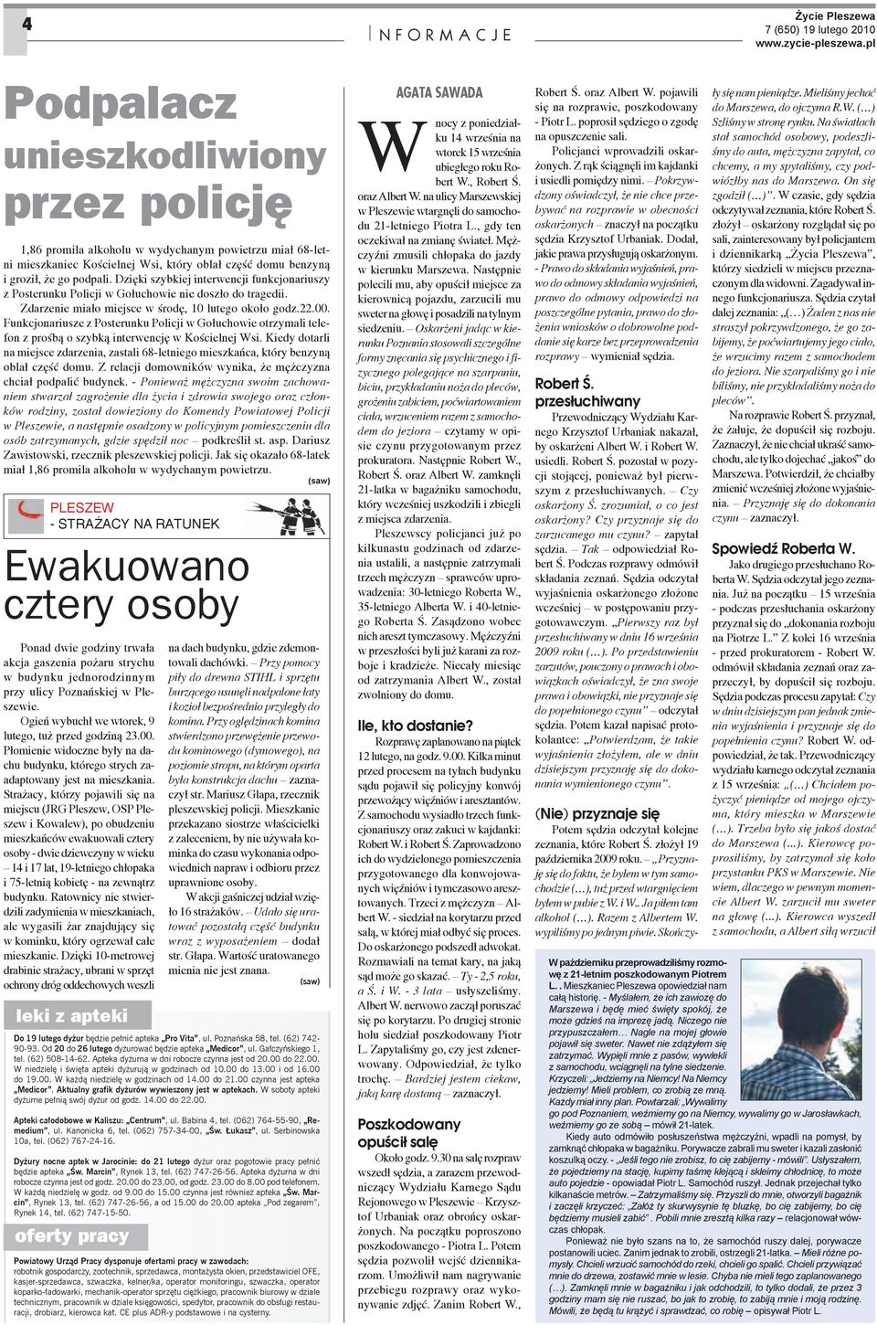 Funkcjonariusze z Posterunku Policji w Go uchowie otrzymali telefon z pro b o szybk interwencj w Ko cielnej Wsi.