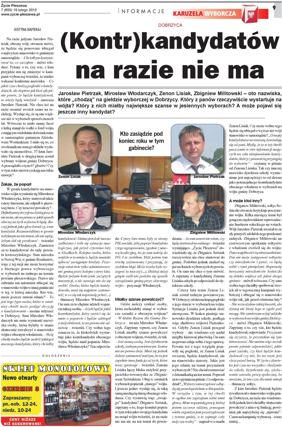 Co jaki czas chodz pog oski o kandydatach, ale dopiero jak kto oficjalnie powie, e b dzie kandydowa, to wtedy b d wiedzia zauwa a Jaros aw Pietrzak.