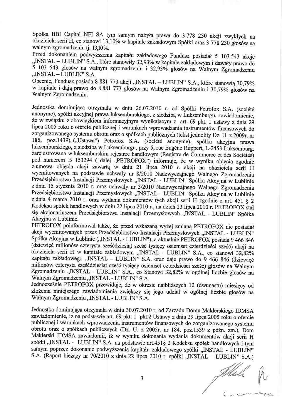 A. obecnie, Fundusz posiada 8 881773 akcji,,instal - LUBLIN. S.A., kt6re stanowia 30.79% w kapitale i dai4 prawo do 8 881773 glos6w na walnym zgromadzentu i 30,79% gloso* oa Walnym Zgromadzeniu.