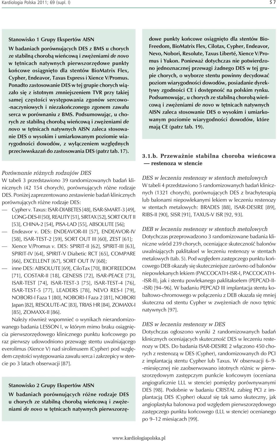 osiągnięto dla stentów BioMatrix Flex, Cypher, Endeavor, Taxus Express i Xience V/Promus.