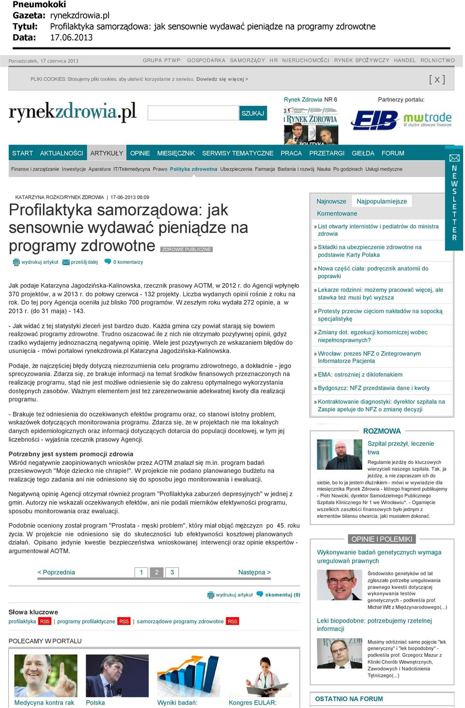 Aparatura IT/Telemedycyna Prawo Polityka zdrowotna Ubezpieczenia Farmacja Badania i rozwój Nauka Po godzinach Usługi medyczne KATARZYNA ROŻKO/RYNEK ZDROWIA 17-06-2013 06:09 Profilaktyka samorządowa: