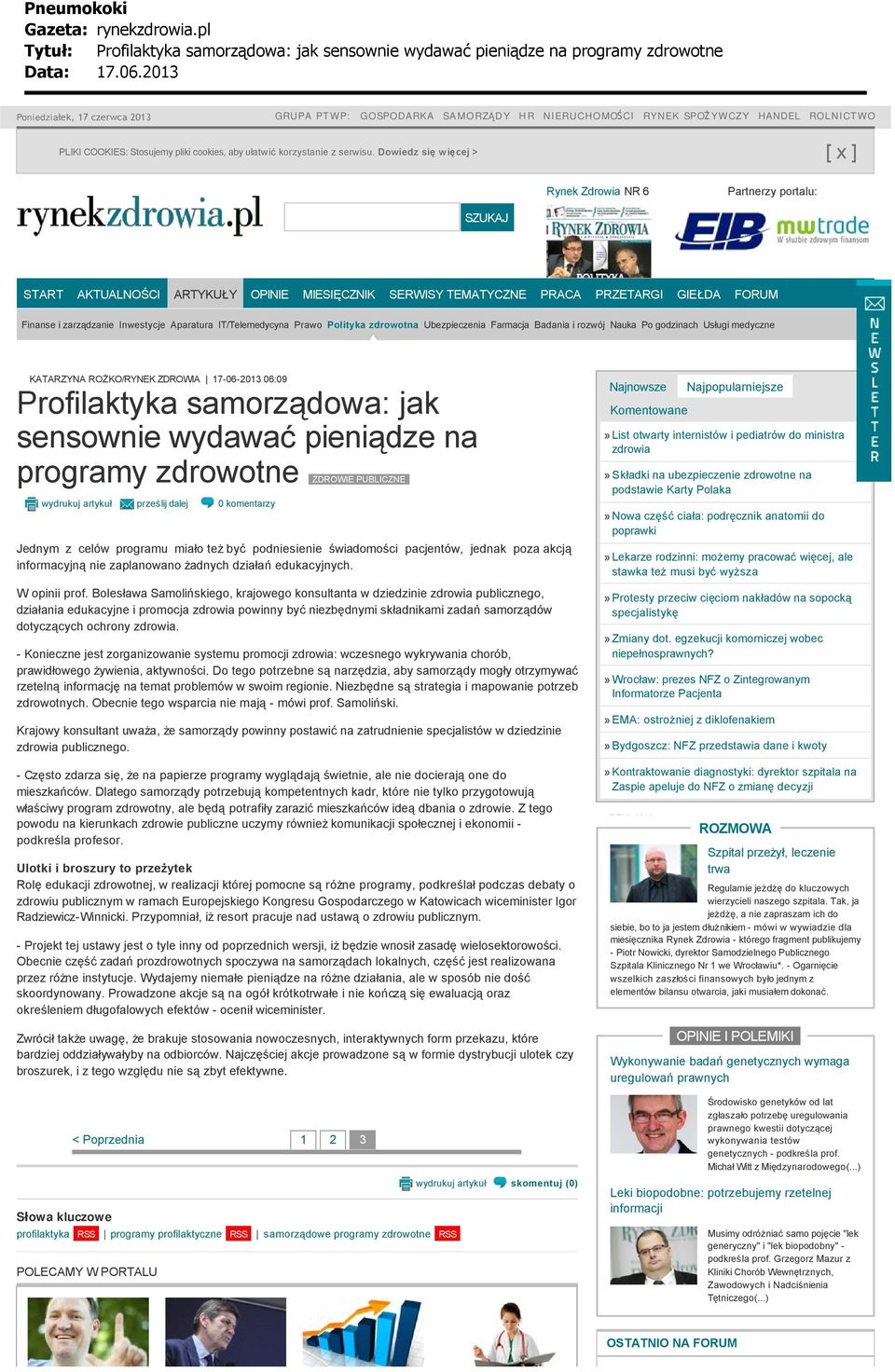 Aparatura IT/Telemedycyna Prawo Polityka zdrowotna Ubezpieczenia Farmacja Badania i rozwój Nauka Po godzinach Usługi medyczne KATARZYNA ROŻKO/RYNEK ZDROWIA 17-06-2013 06:09 Profilaktyka samorządowa: