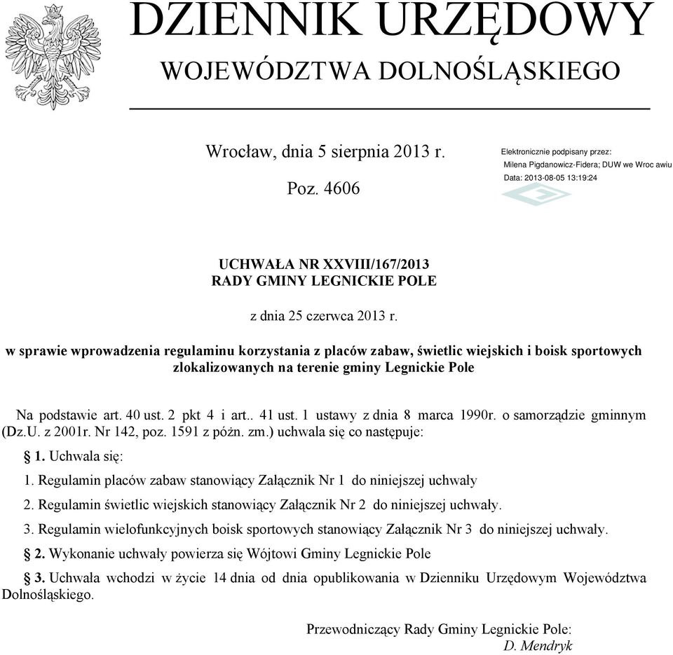 1 ustawy z dnia 8 marca 1990r. o samorządzie gminnym (Dz.U. z 2001r. Nr 142, poz. 1591 z póżn. zm.) uchwala się co następuje: 1. Uchwala się: 1.