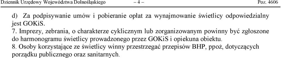 Imprezy, zebrania, o charakterze cyklicznym lub zorganizowanym powinny być zgłoszone do harmonogramu