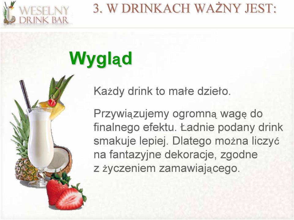 Ładnie podany drink smakuje lepiej.