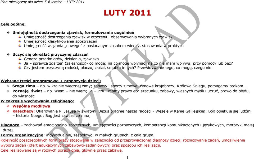 na co mogę wpłynąć; na co nie mam wpływu; przy pomocy lub bez? Czy jestem przyczyną radości, płaczu, złości, smutku innych? Przewidywanie tego, co mogę, czego nie.