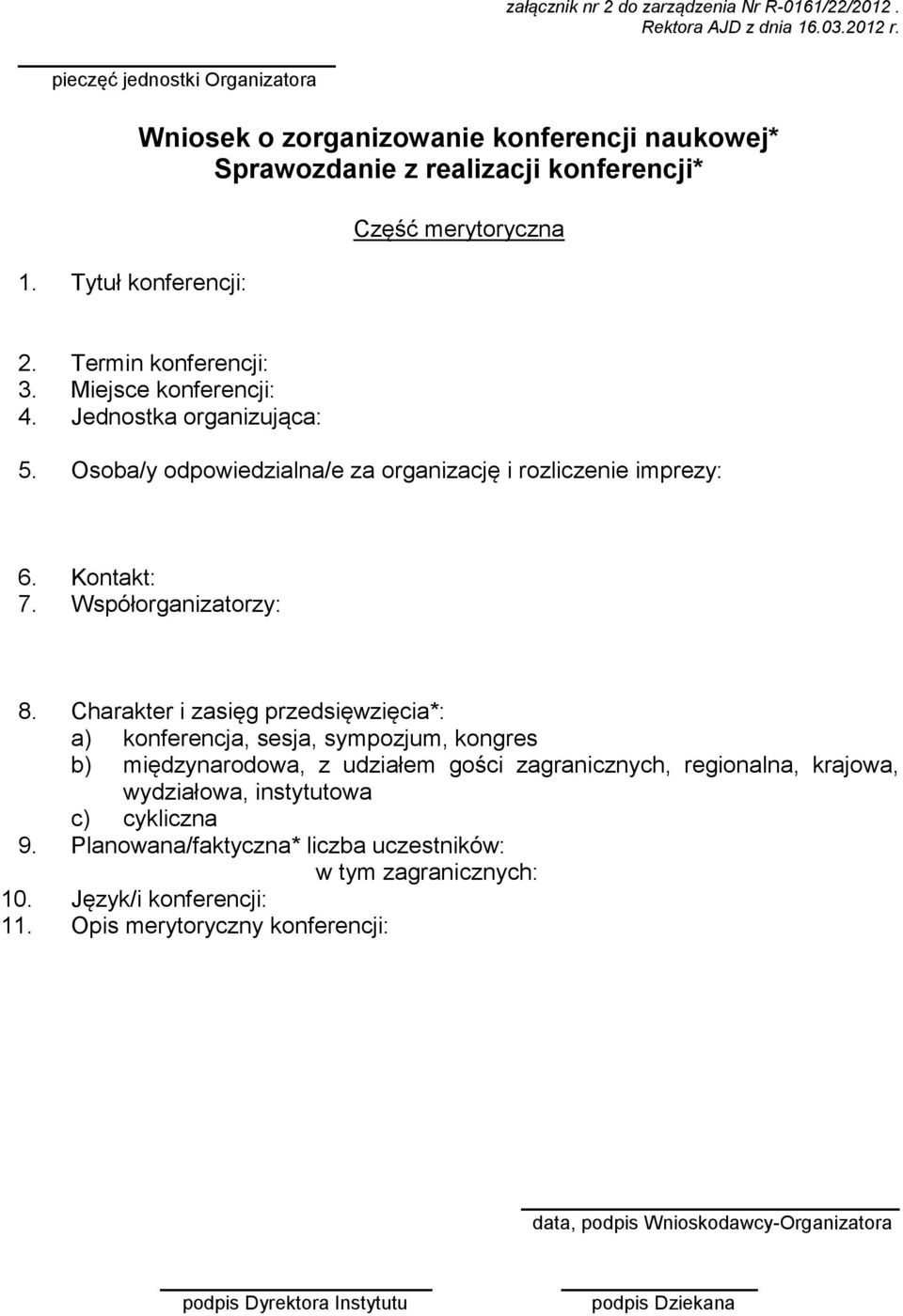 Jednostka organizująca: 5. Osoba/y odpowiedzialna/e za organizację i rozliczenie imprezy: 6. Kontakt: 7. Współorganizatorzy: 8.