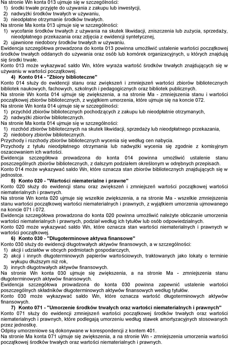 ewidencji syntetycznej, 2) ujawnione niedobory środków trwałych w używaniu.