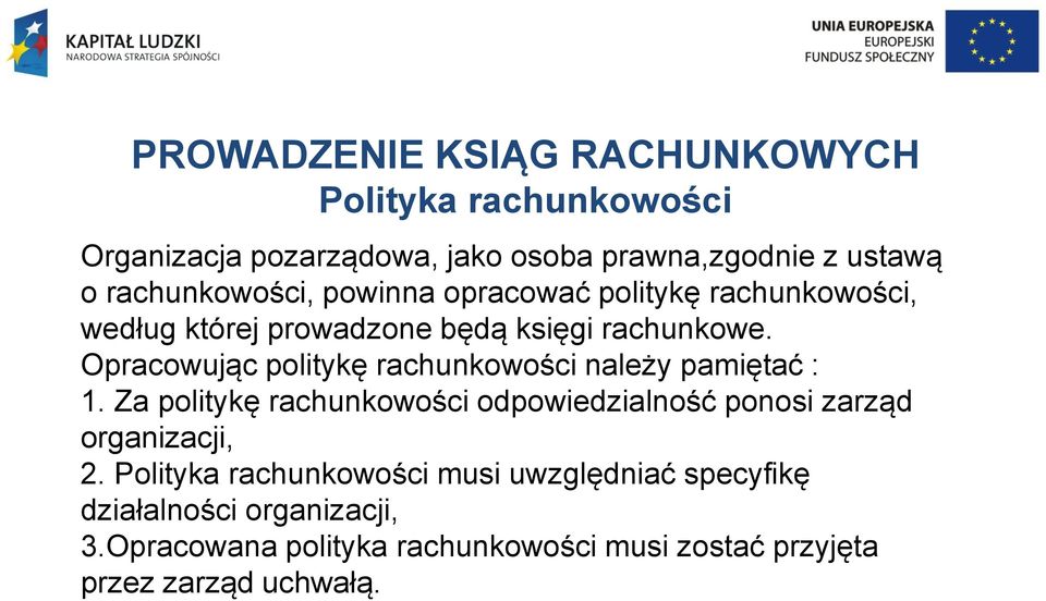 Opracowując politykę rachunkowości należy pamiętać : 1.