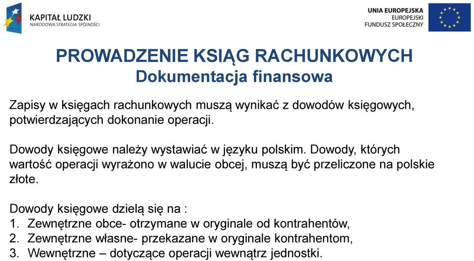 Dowody, których wartość operacji wyrażono w walucie obcej, muszą być przeliczone na polskie złote.