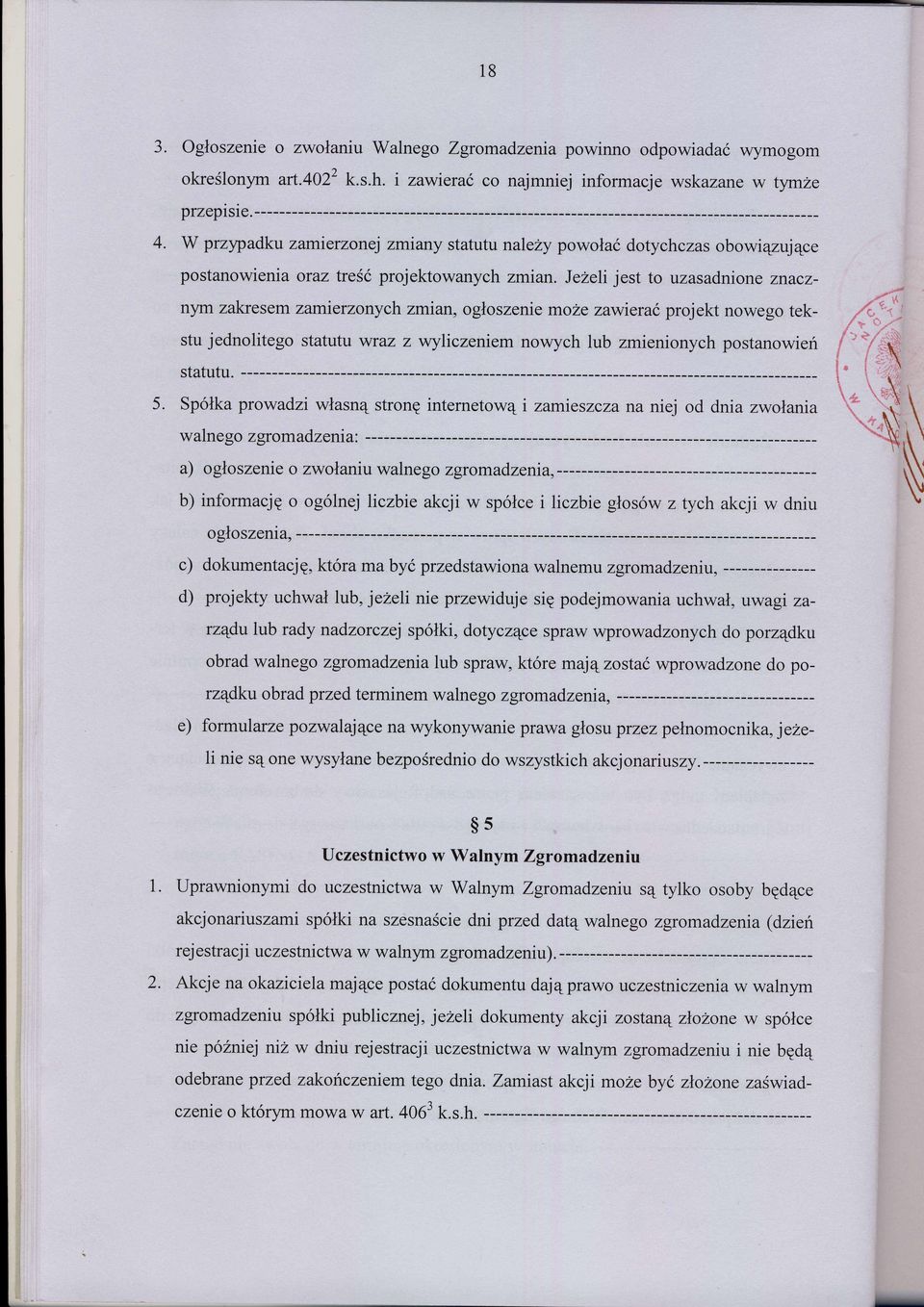 Je2elijest to uzasadnione znacznym zakresem zamierzonych zmian, ogloszenie mo2e zawieral projekt nowego tekstu jednolitego statutu wraz z v,ryliczeniem nowych lub zmienionych postanowieri statutu.