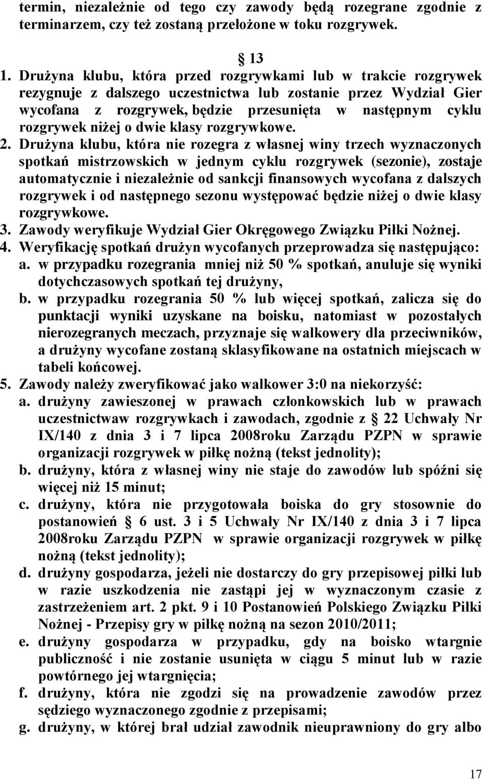 niżej o dwie klasy rozgrywkowe. 2.