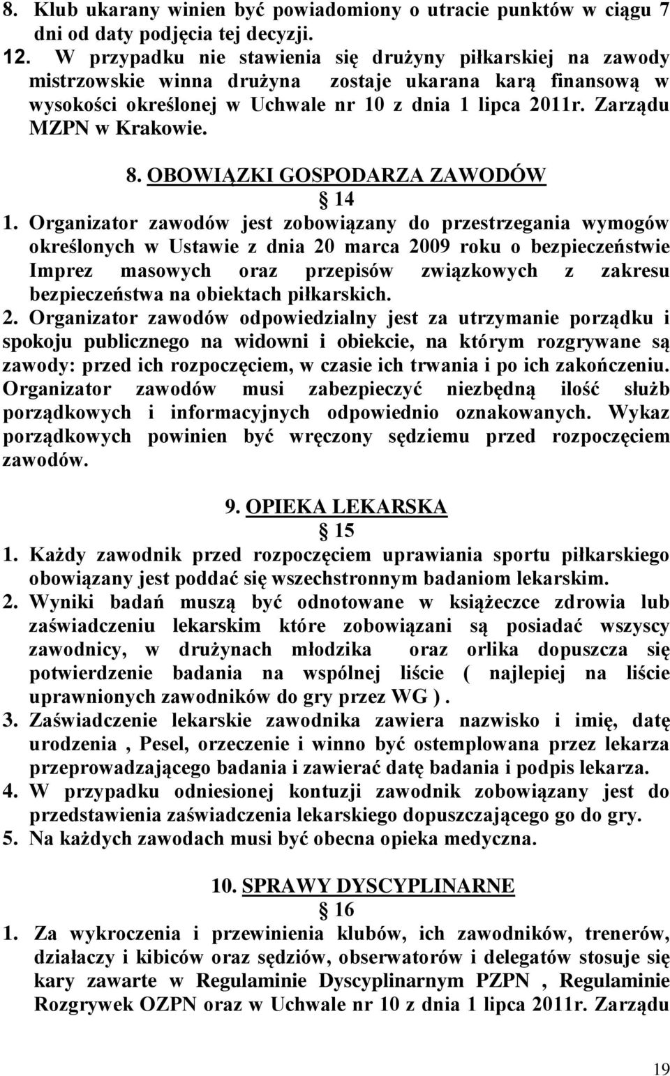 Zarządu MZPN w Krakowie. 8. OBOWIĄZKI GOSPODARZA ZAWODÓW 14 1.