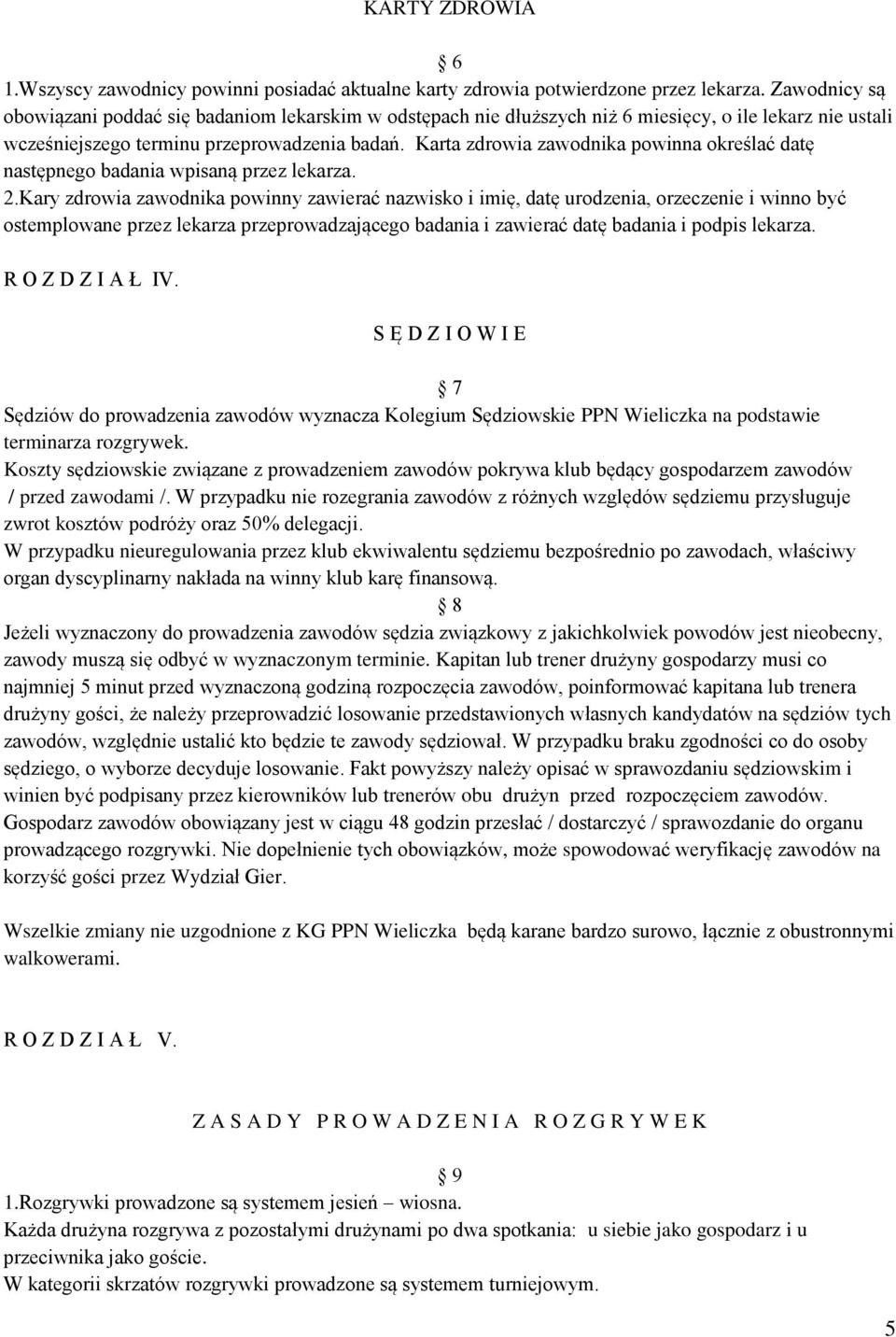 Karta zdrowia zawodnika powinna określać datę następnego badania wpisaną przez lekarza. 2.