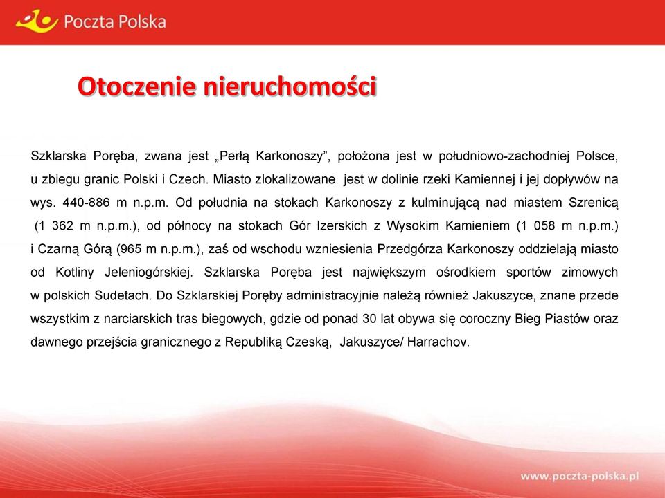 p.m.) i Czarną Górą (965 m n.p.m.), zaś od wschodu wzniesienia Przedgórza Karkonoszy oddzielają miasto od Kotliny Jeleniogórskiej.