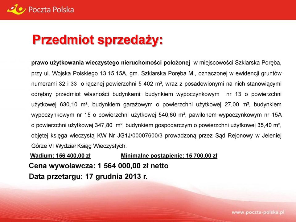 powierzchni użytkowej 630,10 m², budynkiem garażowym o powierzchni użytkowej 27,00 m², budynkiem wypoczynkowym nr 15 o powierzchni użytkowej 540,60 m², pawilonem wypoczynkowym nr 15A o powierzchni