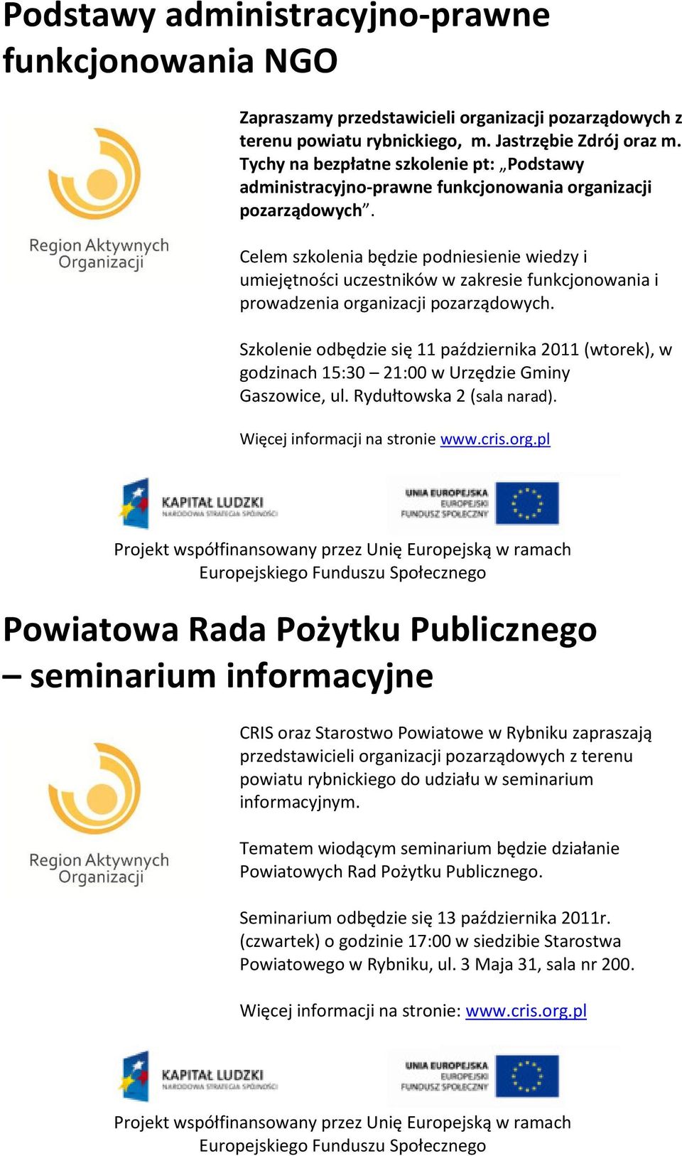 Celem szkolenia będzie podniesienie wiedzy i umiejętności uczestników w zakresie funkcjonowania i prowadzenia organizacji pozarządowych.