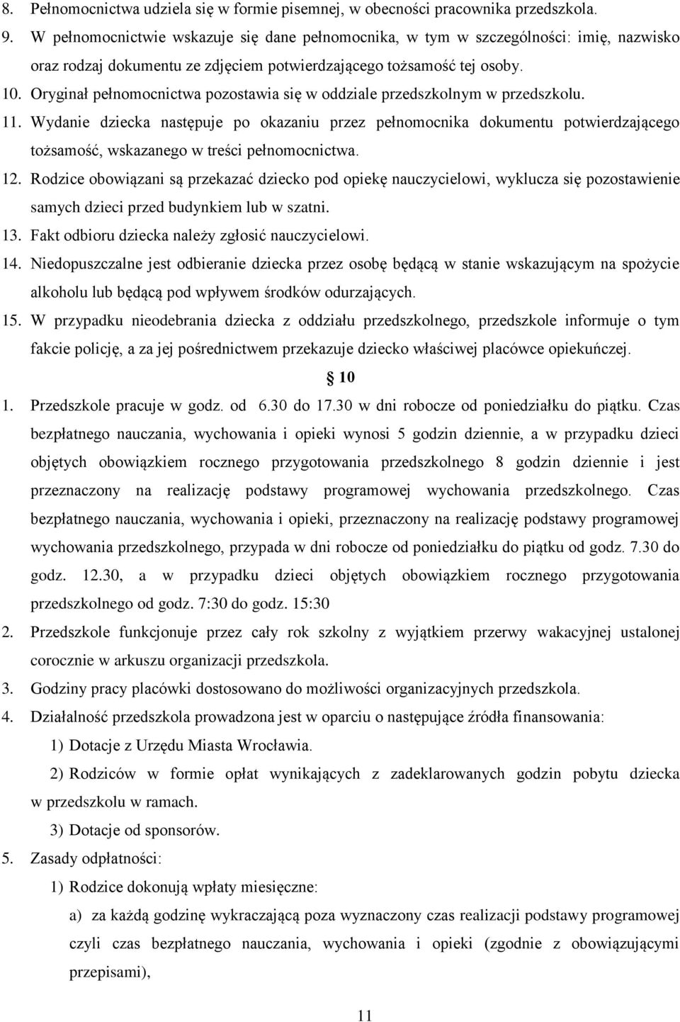 Oryginał pełnomocnictwa pozostawia się w oddziale przedszkolnym w przedszkolu. 11.