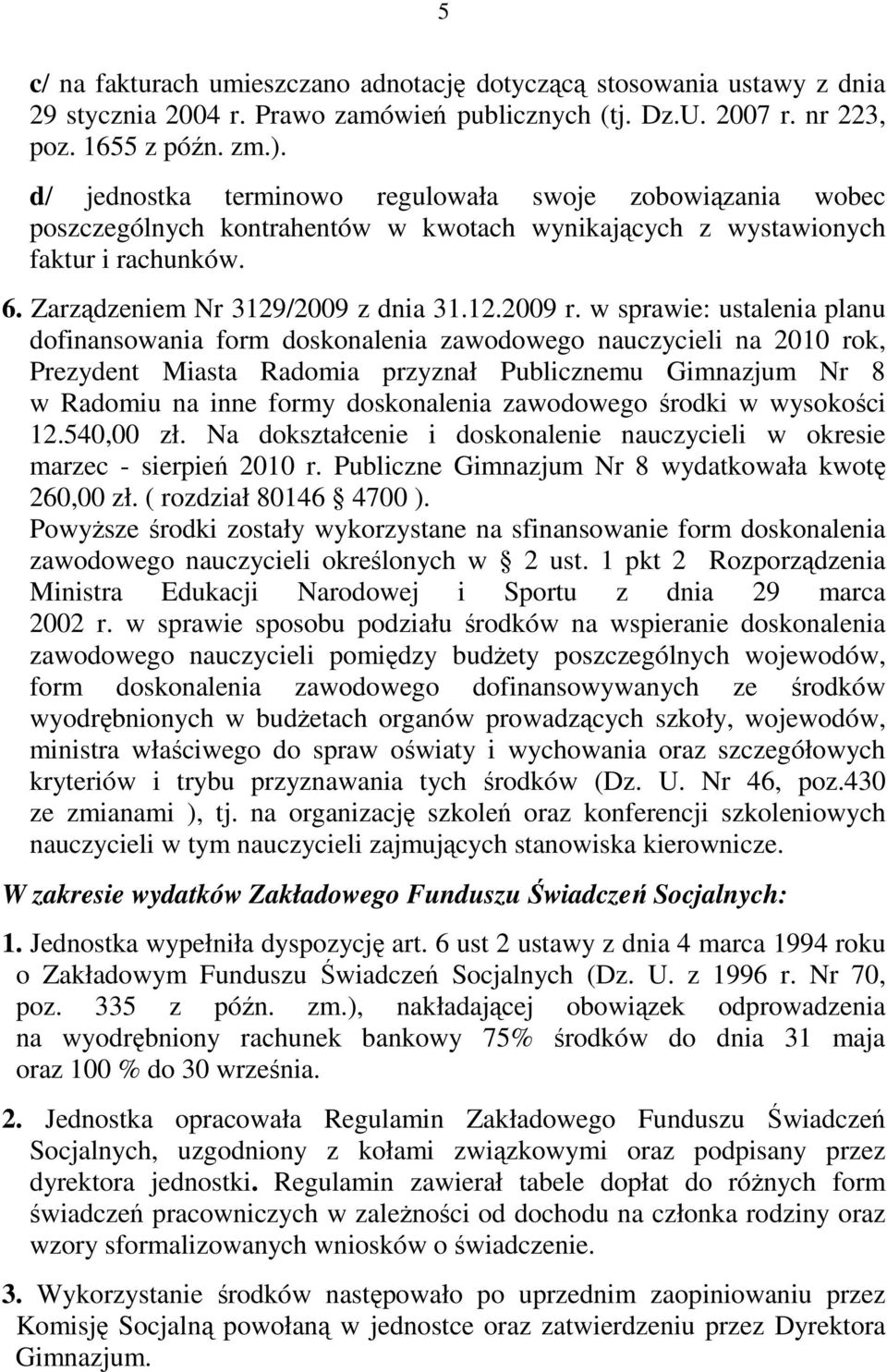 w sprawie: ustalenia planu dofinansowania form doskonalenia zawodowego nauczycieli na 2010 rok, Prezydent Miasta Radomia przyznał Publicznemu Gimnazjum Nr 8 w Radomiu na inne formy doskonalenia