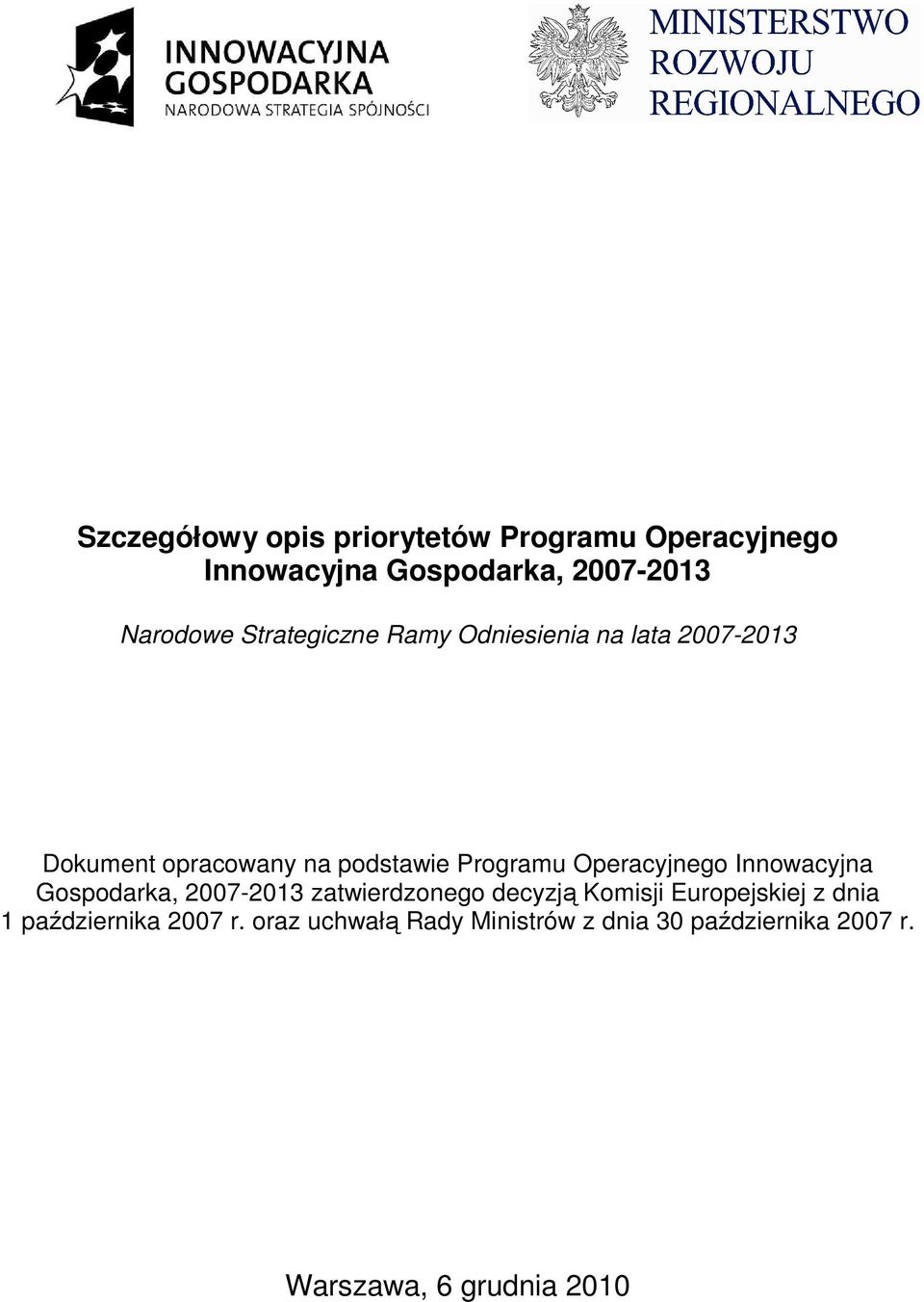 Operacyjnego Innowacyjna Gospodarka, 2007-2013 zatwierdzonego decyzją Komisji Europejskiej z