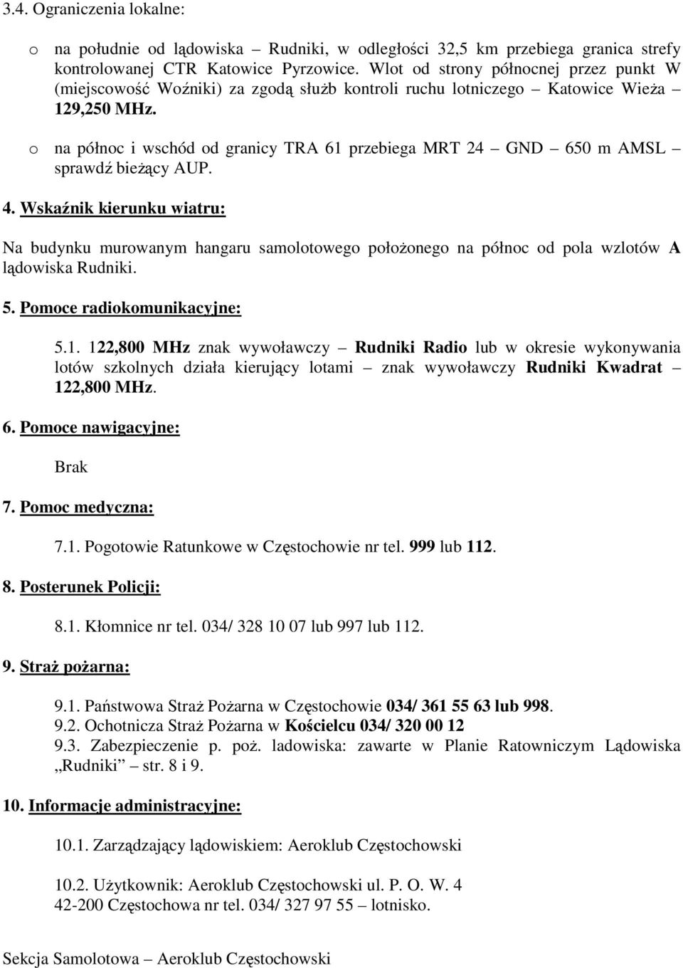 o na północ i wschód od granicy TRA 61 przebiega MRT 24 GND 650 m AMSL sprawdź bieŝący AUP. 4.