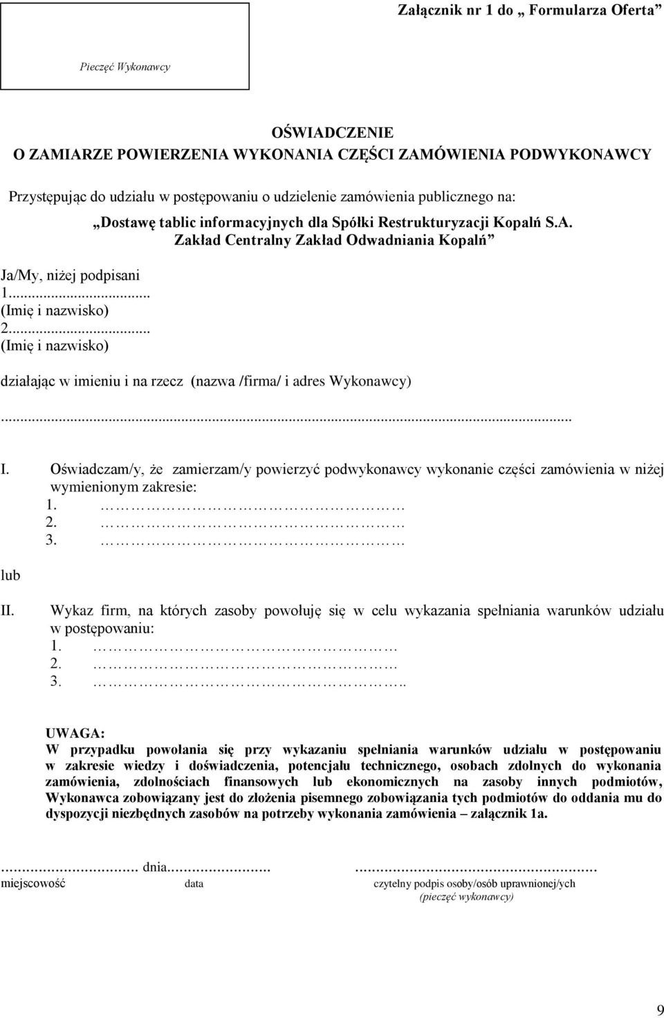 Zakład Centralny Zakład Odwadniania Kopalń działając w imieniu i na rzecz (nazwa /firma/ i adres Wykonawcy)... I.