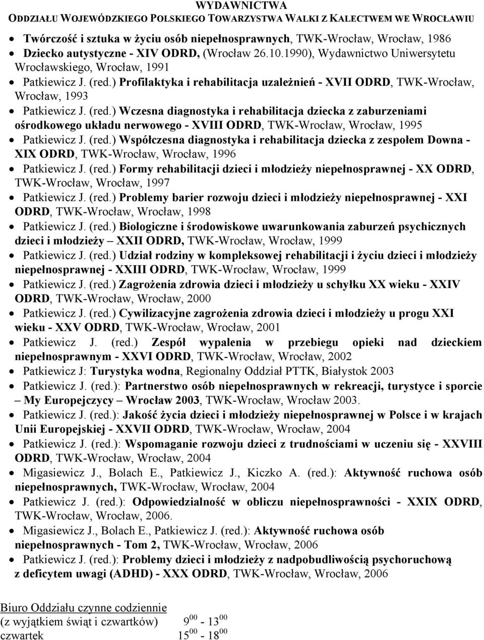 ) Profilaktyka i rehabilitacja uzależnień - XVII ODRD, TWK-Wrocław, Wrocław, 1993 Patkiewicz J. (red.