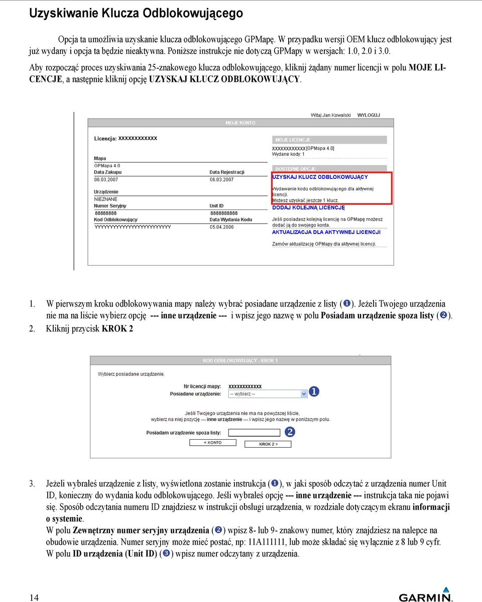 2.0 i 3.0. Aby rozpocząć proces uzyskiwania 25-znakowego klucza odblokowującego, kliknij żądany numer licencji w polu MOJE LI- CENCJE, a następnie kliknij opcję UZYSKAJ KLUCZ ODBLOKOWUJĄCY.