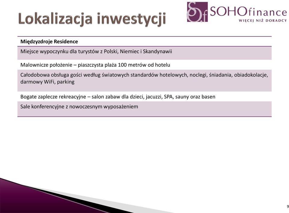 standardów hotelowych, noclegi, śniadania, obiadokolacje, darmowy WiFi, parking Bogate zaplecze