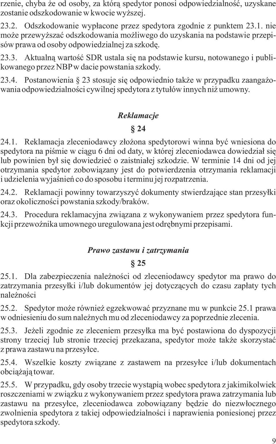 3. Aktualn¹ wartoœæ SDR ustala siê na podstawie kursu, notowanego i publikowanego przez NBP w dacie powstania szkody. 23.4.