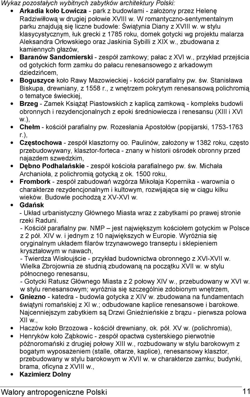 w stylu klasycystycznym, łuk grecki z 1785 roku, domek gotycki wg projektu malarza Aleksandra Orłowskiego oraz Jaskinia Sybilli z XIX w.