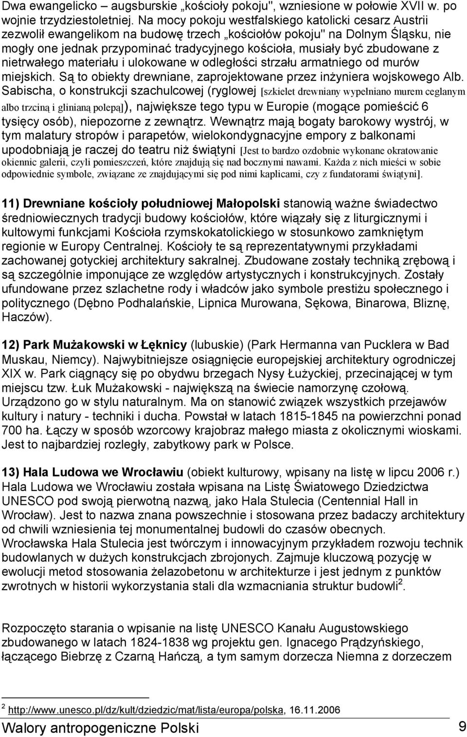 zbudowane z nietrwałego materiału i ulokowane w odległości strzału armatniego od murów miejskich. Są to obiekty drewniane, zaprojektowane przez inżyniera wojskowego Alb.