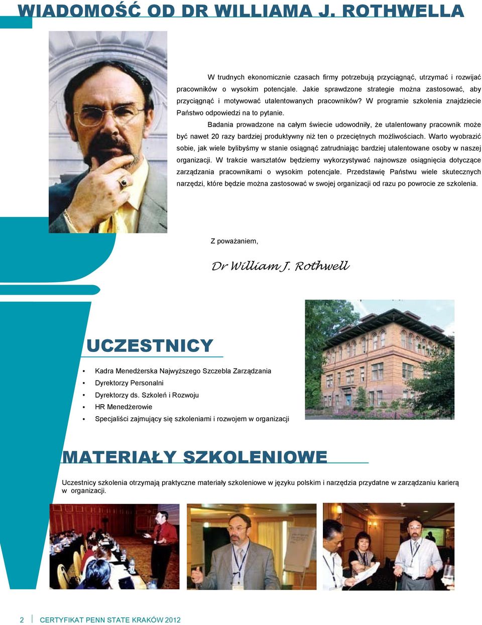 Badania prowadzone na całym świecie udowodniły, że utalentowany pracownik może być nawet 20 razy bardziej produktywny niż ten o przeciętnych możliwościach.
