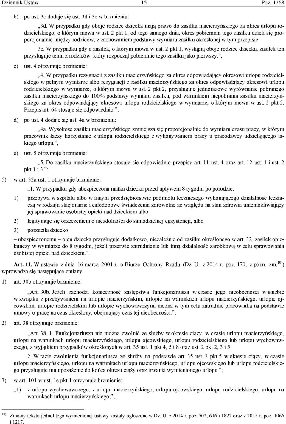 2 pkt 1, od tego samego dnia, okres pobierania tego zasiłku dzieli się proporcjonalnie między rodziców, z zachowaniem podstawy wymiaru zasiłku określonej w tym przepisie. 3e.