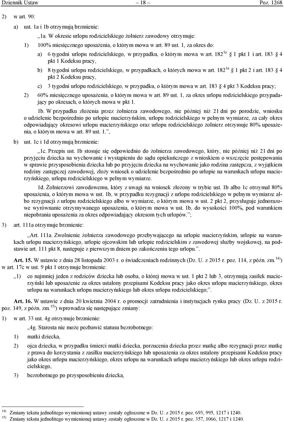 183 4 pkt 1 Kodeksu pracy, b) 8 tygodni urlopu rodzicielskiego, w przypadkach, o których mowa w art. 182 1a 1 pkt 2 i art.