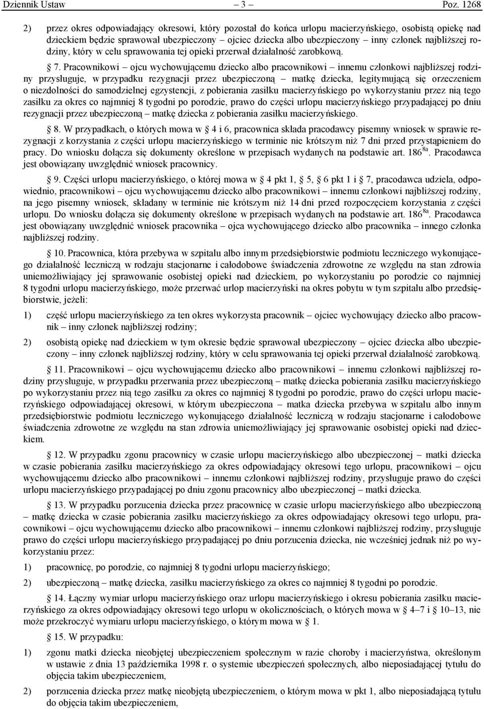 najbliższej rodziny, który w celu sprawowania tej opieki przerwał działalność zarobkową. 7.