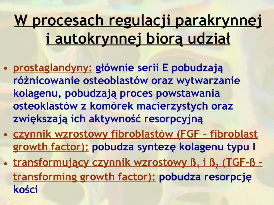 zwiększają ich aktywność resorpcyjną czynnik wzrostowy fibroblastów (FGF fibroblast growth factor): pobudza syntezę