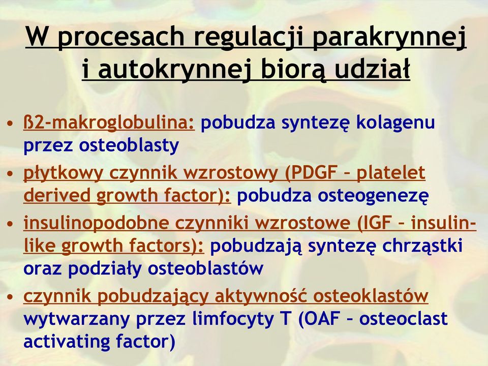 insulinopodobne czynniki wzrostowe (IGF insulinlike growth factors): pobudzają syntezę chrząstki oraz