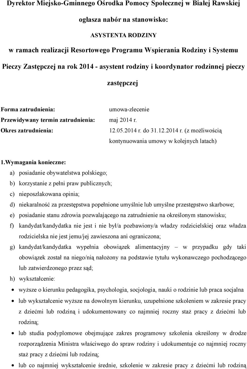 12.2014 r. (z możliwością kontynuowania umowy w kolejnych latach) 1.