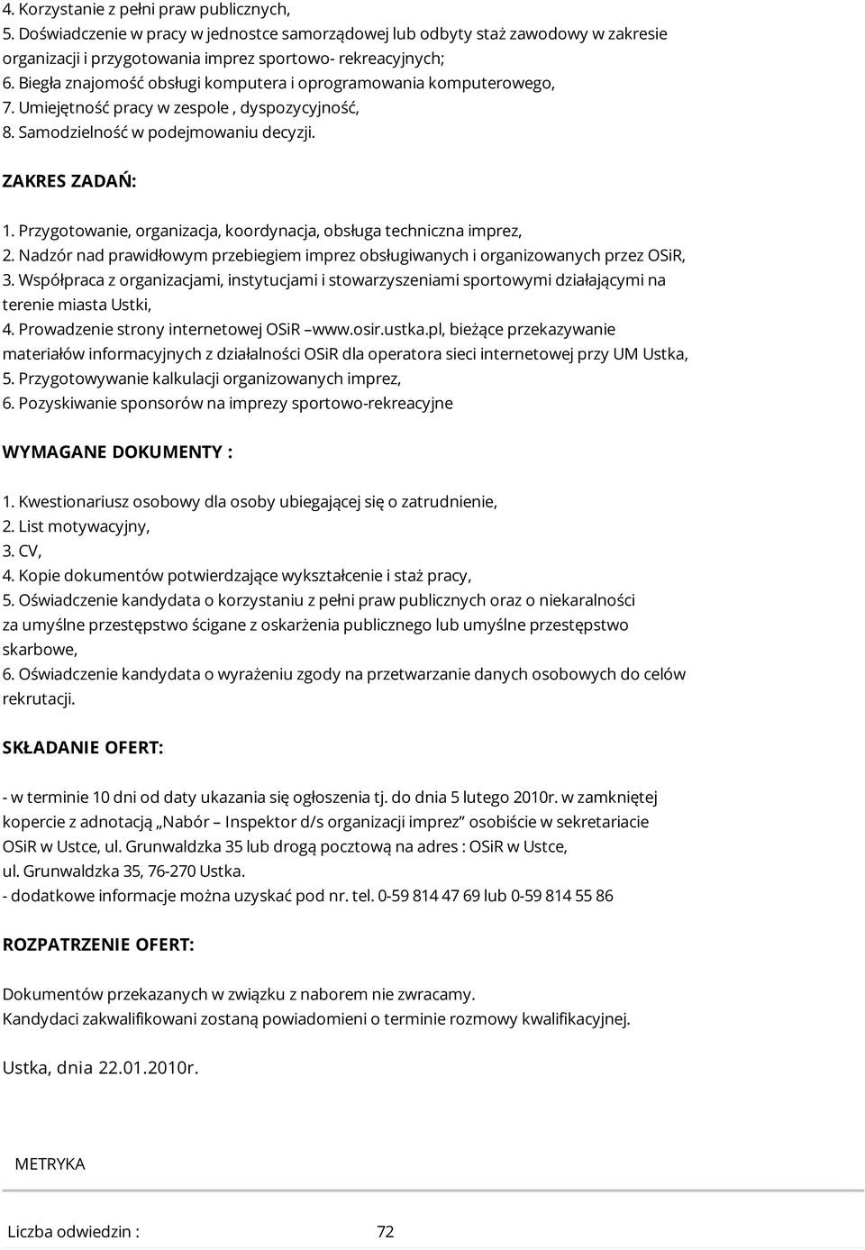 Przygotowanie, organizacja, koordynacja, obsługa techniczna imprez, 2. Nadzór nad prawidłowym przebiegiem imprez obsługiwanych i organizowanych przez OSiR, 3.