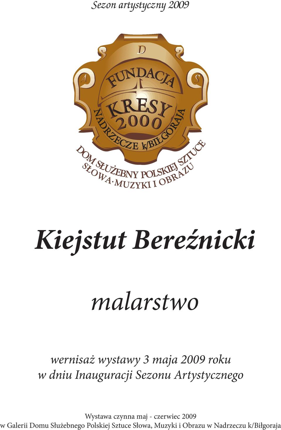 Artystycznego Wystawa czynna maj - czerwiec 2009 w Galerii