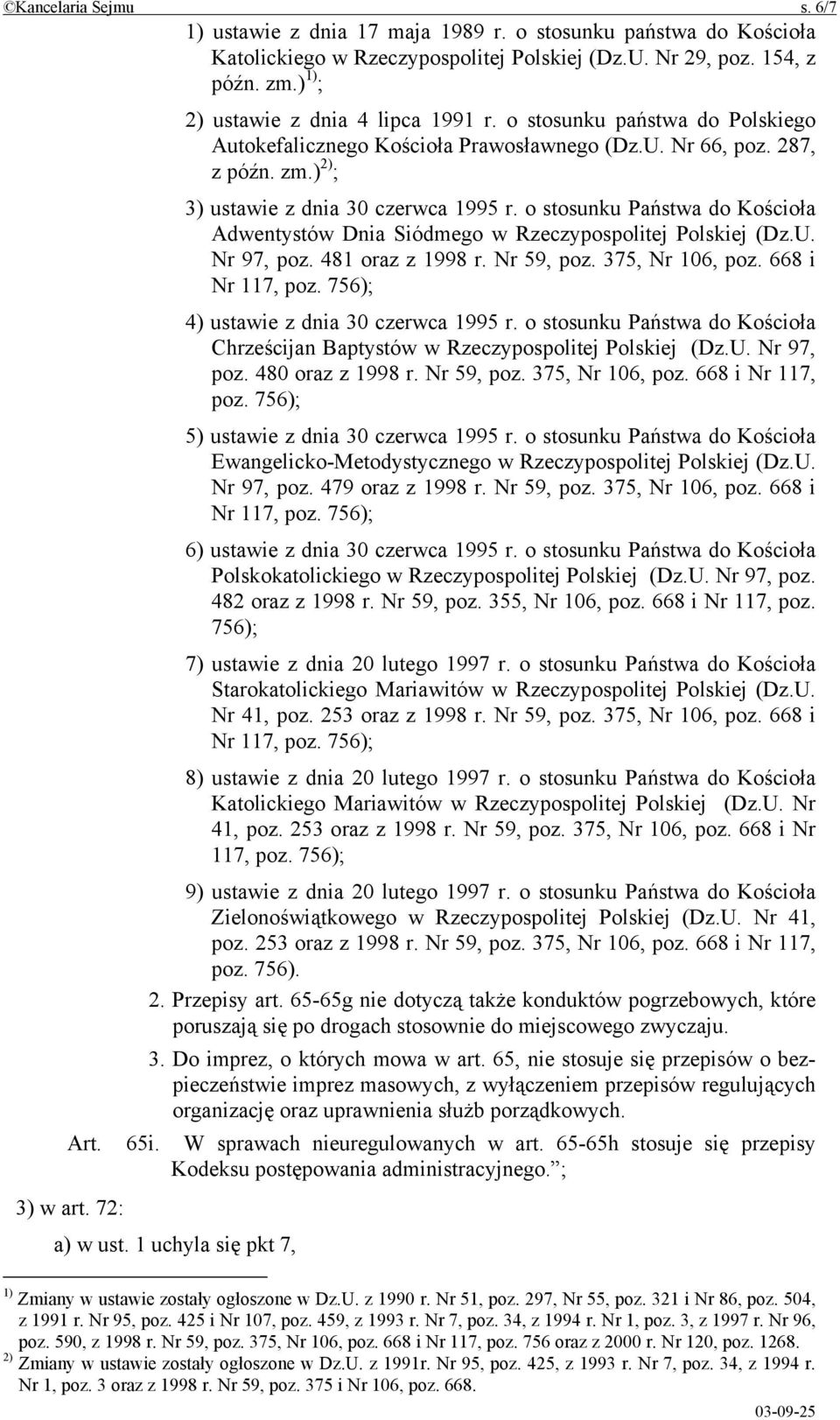 o stosunku Państwa do Kościoła Adwentystów Dnia Siódmego w Rzeczypospolitej Polskiej (Dz.U. Nr 97, poz. 481 oraz z 1998 r. Nr 59, poz. 375, Nr 106, poz. 668 i Nr 117, poz.