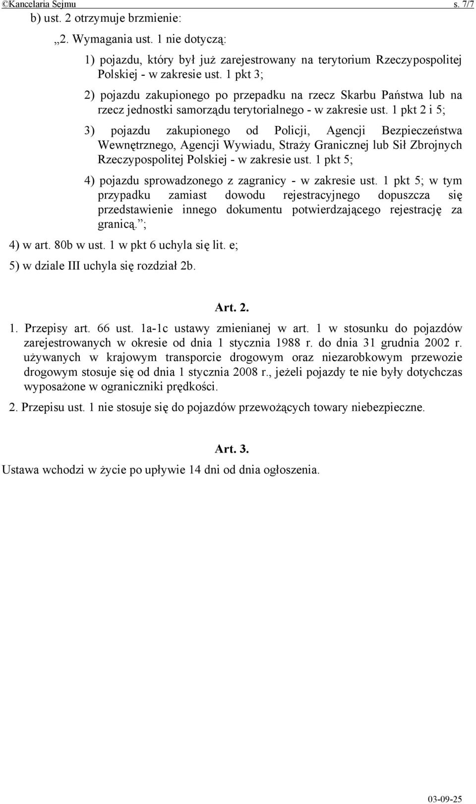 1 pkt 2 i 5; 3) pojazdu zakupionego od Policji, Agencji Bezpieczeństwa Wewnętrznego, Agencji Wywiadu, Straży Granicznej lub Sił Zbrojnych Rzeczypospolitej Polskiej - w zakresie ust.